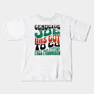 Genocide Joe has Got to Go, Free Palestine, Ceasefire Now Kids T-Shirt